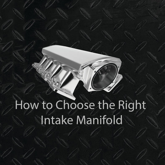 How to Choose the Right Intake Manifold