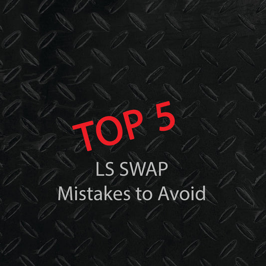 Top 5 LS Swap Mistakes to Avoid